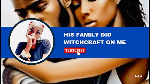 HIS FAMILY DID WITCHCRAFT ON ME