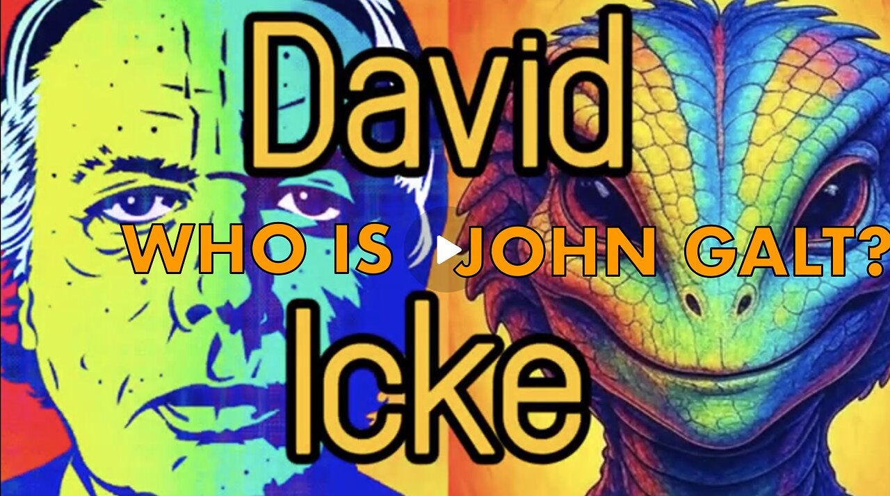 David Icke GOES DEEP INTO WHERE WE ARE IN THIS WORLD WE EXIST IN. WHO IT John Galt?