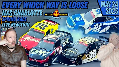 EVERY WHICH WAY IS LOOSE at Xfinity Series Charlotte - Reaction May 24 2025 from Nuclear Heatwave