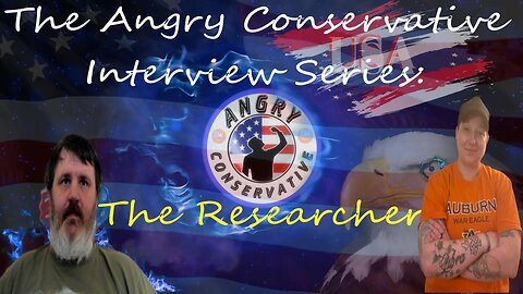 The Angry Conservative Interview Series - The researcher