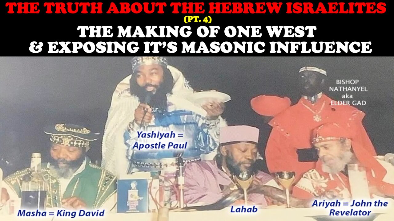 THE TRUTH ABOUT THE HEBREW ISRAELITES PT. 4: THE MAKING OF ONE WEST - EXPOSING ITS MASONIC INFLUENCE