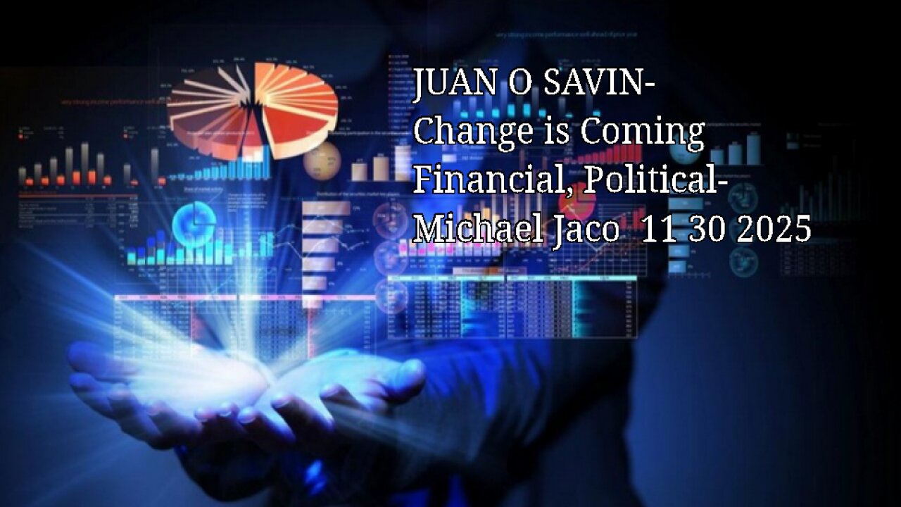 JUAN O SAVIN- Change is Coming Financial, Political- Michael Jaco 11 30 2025