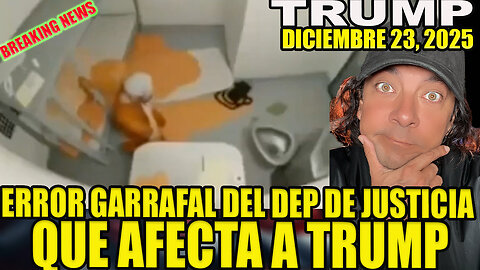 ERROR GARRAFAL DEL DEPARTAMENTO DE JUSTICIA QUE AFECTA A TRUMP