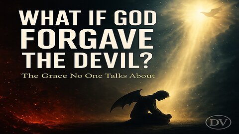 Could God Forgive the Devil? The Grace Too Powerful for Religion to Contain