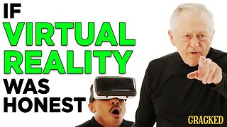 If Virtual Reality Was Honest | Honest Ads