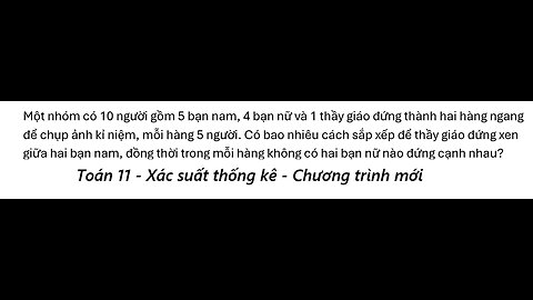 Toán 11: Xác suất: Một nhóm có 10 người gồm 5 bạn nam, 4 bạn nữ và 1 thầy giáo đứng thành hai