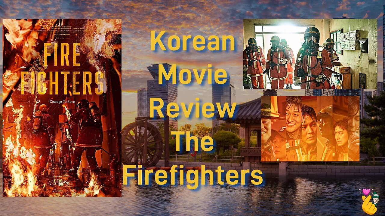 Korean Movie Review: The Firefighters - Korean Firefighters Risk Everything