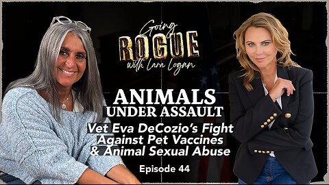 ANIMALS UNDER ASSAULT: Vet Eva DeCozio On Pet Vaccines & Animal Sexual Abuse | Ep 44 | Going Rogue