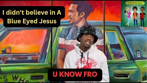 U Know Fro | Talks not Believing in a Blue Eyed Jesus, Declining to Work With Lecrae & Discipleship