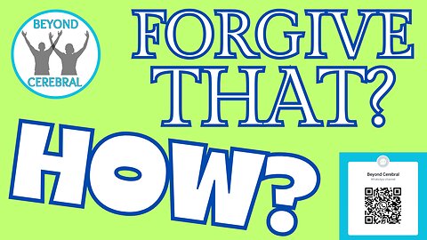 Forgive That? HOW?!