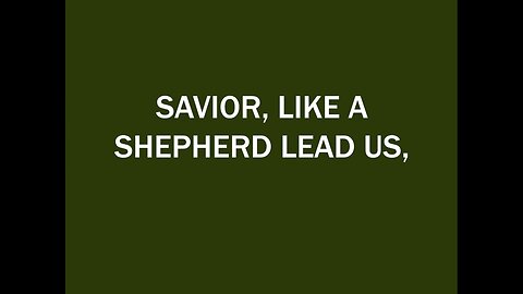 Savior, Like a Shepherd Lead Us