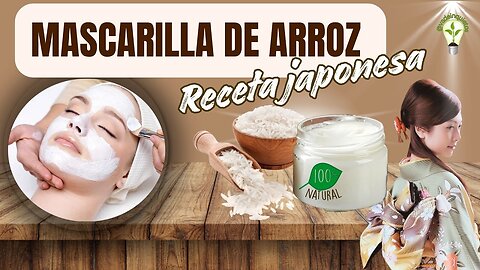 Mascarilla de Arroz Japonesa - Piel Luminosa en 20 min! Dos versiones!