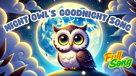 Night Owl’s Goodnight Song 🦉🌙 | Gentle Forest Lullaby to Help Kids Sleep