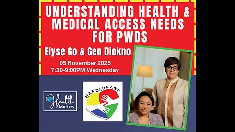 HM Session 126 Understanding Health and Medical Access Needs for PWDs with Elyse Go and Gen Diokno
