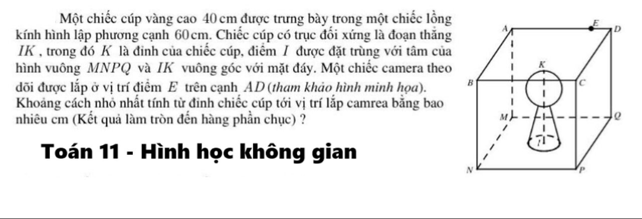 Toán 11: Một chiếc cúp vàng cao 40 cm được trưng bày trong một chiếc lồng kính hình lập