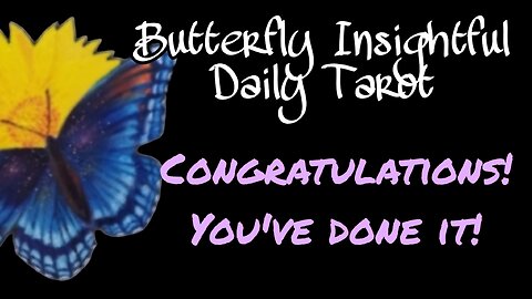 Butterfly Insightful Daily Tarot - CONGRATULATIONS, WELL DONE! #tarotreading #mantra #achievement