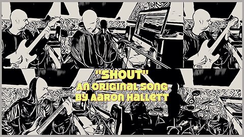 "Shout" an Original Song by Aaron Hallett