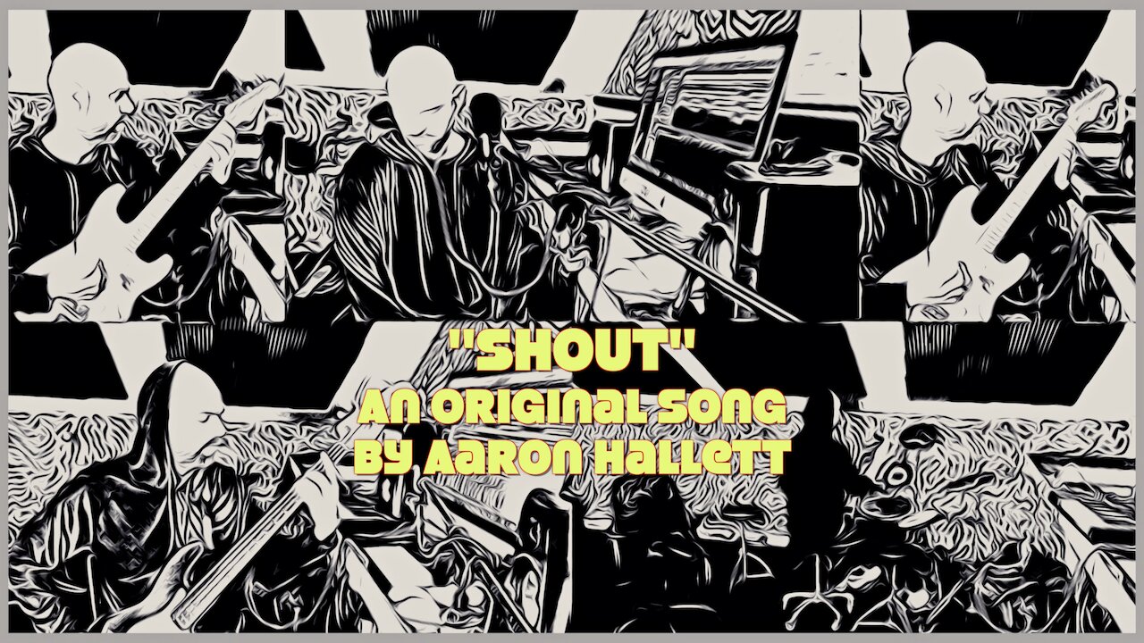 "Shout" an Original Song by Aaron Hallett