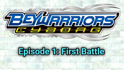 BeyWarriors Cyborg Season 1 Episode 1 - First Battle