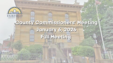 Fairfield County Commissioners | Full Meeting* | January 6, 2026