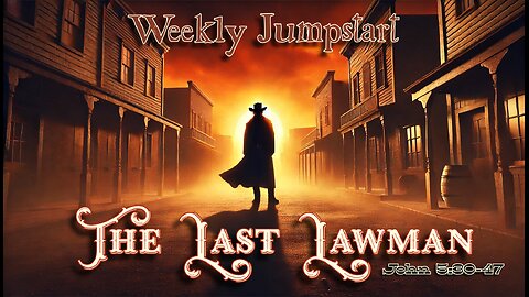 The Last Lawman – John 5:30-47