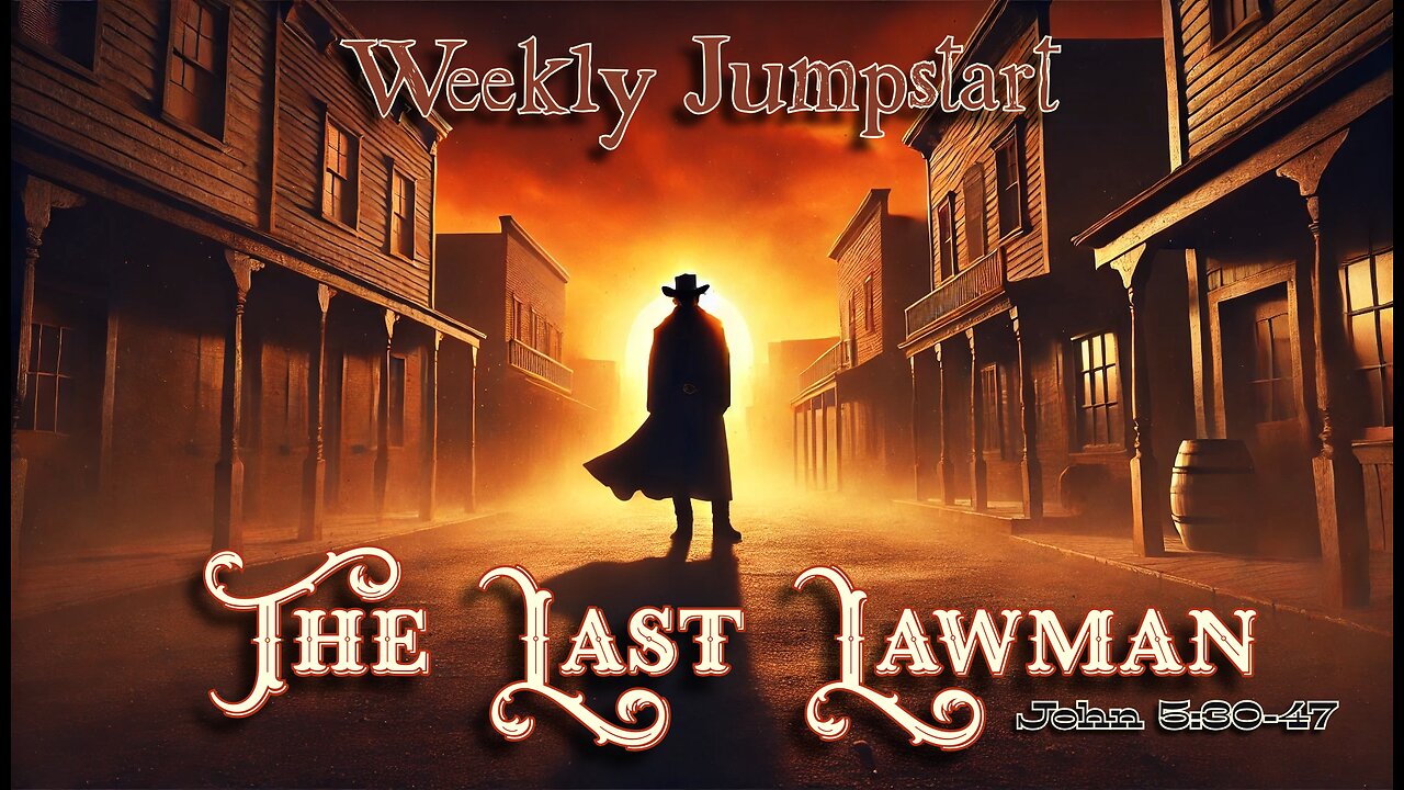 The Last Lawman – John 5:30-47