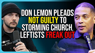 Don Lemon Pleads NOT GUILTY To STORMING Church, Leftist Women FREAK OUT
