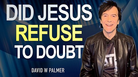 "Did He Refuse to Doubt in His Heart?" - David W Palmer (2025)