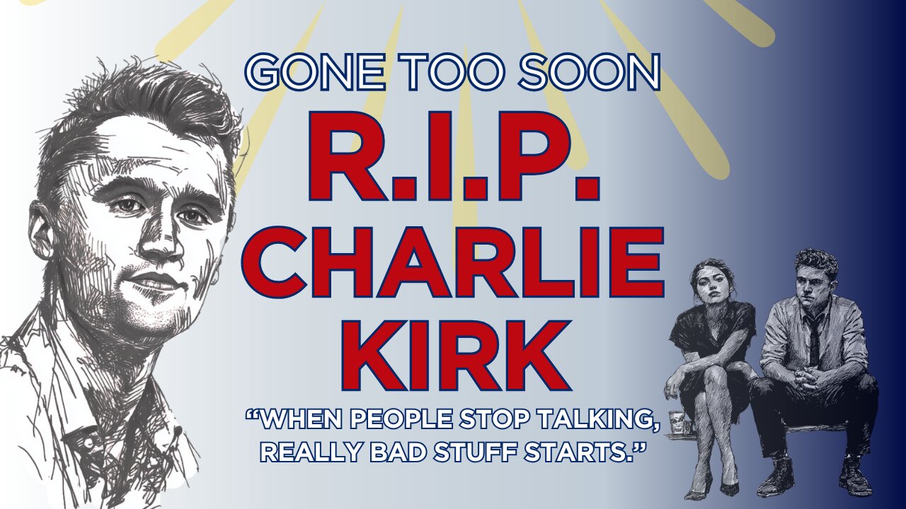 Charlie Kirk: "When People Stop Talking, Really Bad Stuff Starts." #ForCharlie