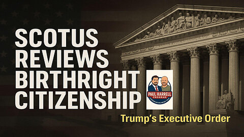 SCOTUS To Review Trump's Birthright Citizenship Executive Order
