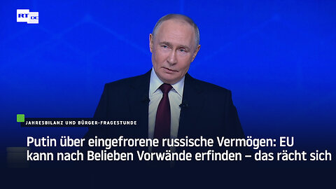 Putin über eingefrorene russische Vermögen: EU kann nach Belieben Vorwände erfinden – das rächt sich