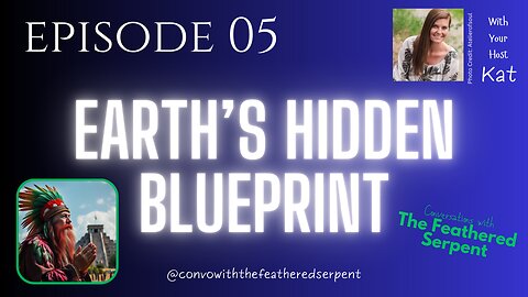 Ep 5. Conversations with The Feathered Serpent ✨ Earths Hidden Blueprint