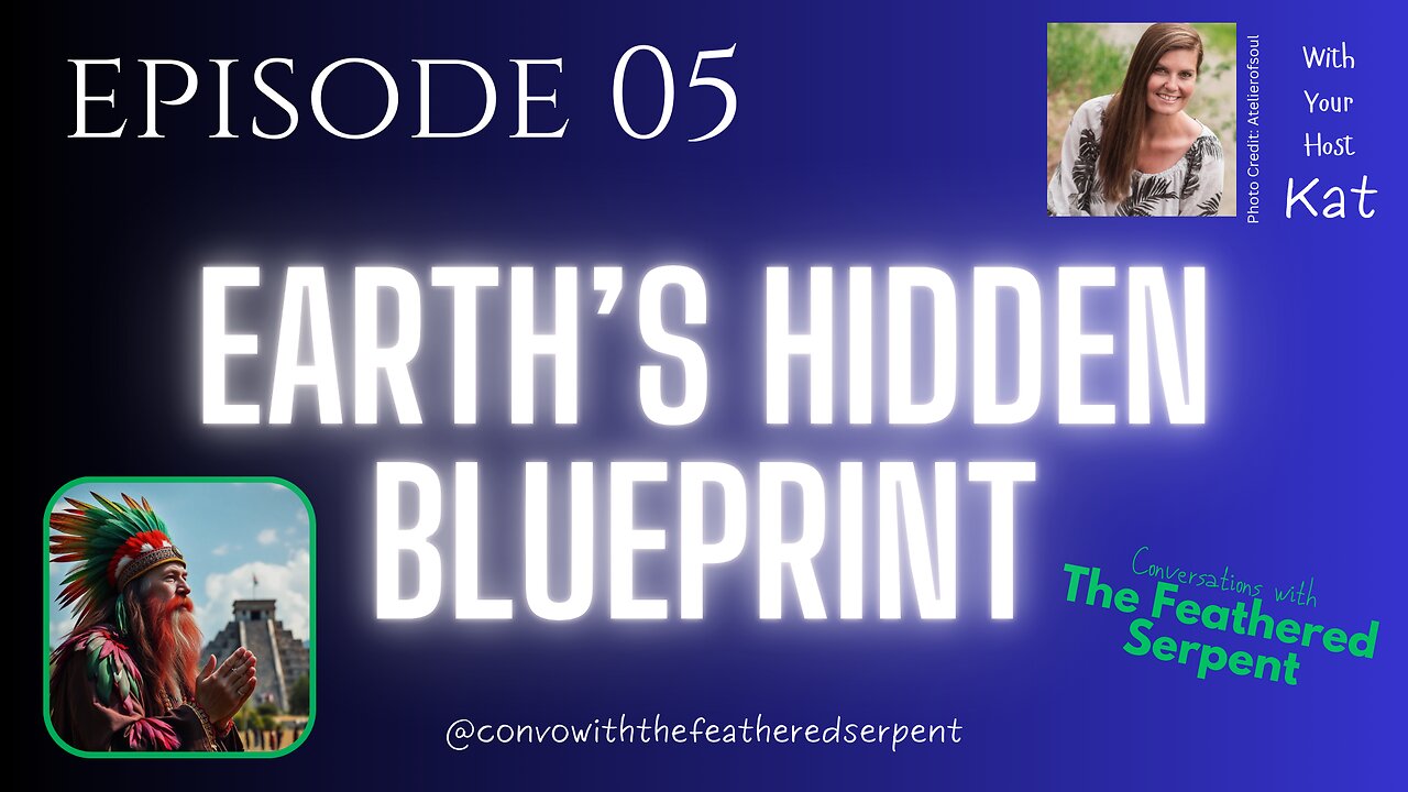Ep 5. Conversations with The Feathered Serpent ✨ Earths Hidden Blueprint