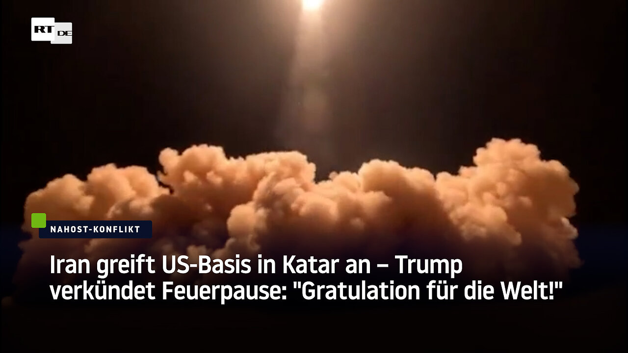 Iran greift US-Basis in Katar an – Trump verkündet Feuerpause: "Gratulation für die Welt!"