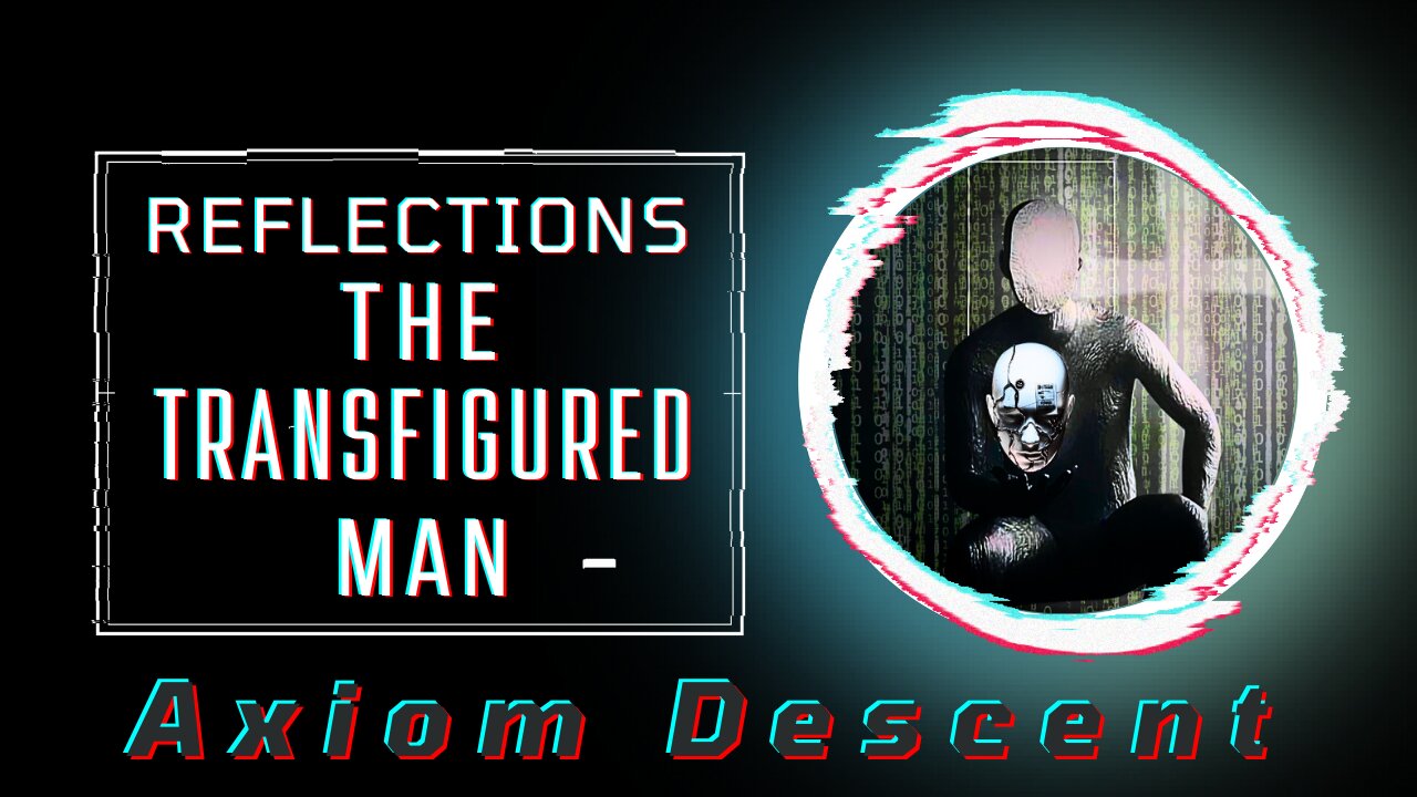 Reflections: The Transfigured Man
