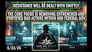 5/23/25 - BIG BEAUTIFUL BILL, MAHA, False Flags, ''The FED, REMOVING BAD GOV ACTORS'' - And We Know