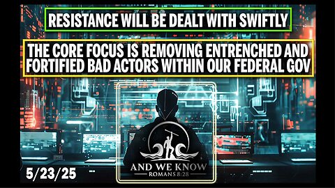 5/23/25 - BIG BEAUTIFUL BILL, MAHA, False Flags, ''The FED, REMOVING BAD GOV ACTORS'' - And We Know