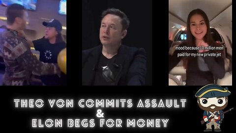 Lock up Theo & Elon Begs for Cash