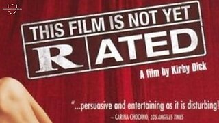 This Film Is Not Yet Rated: Exposing the Secretive World of Movie Ratings & Censorship
