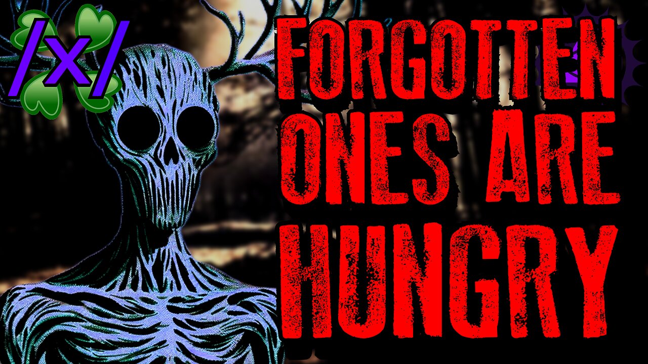 The Forgotten Ones Are Hungry | 4chan /x/ Paranormal Greentext Stories Thread