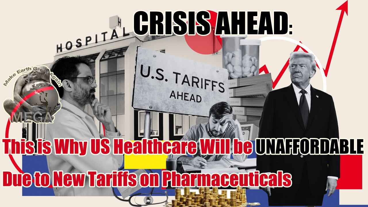 CRISIS AHEAD: This is Why US Healthcare Will be UNAFFORDABLE Due to New Tariffs on Pharmaceuticals