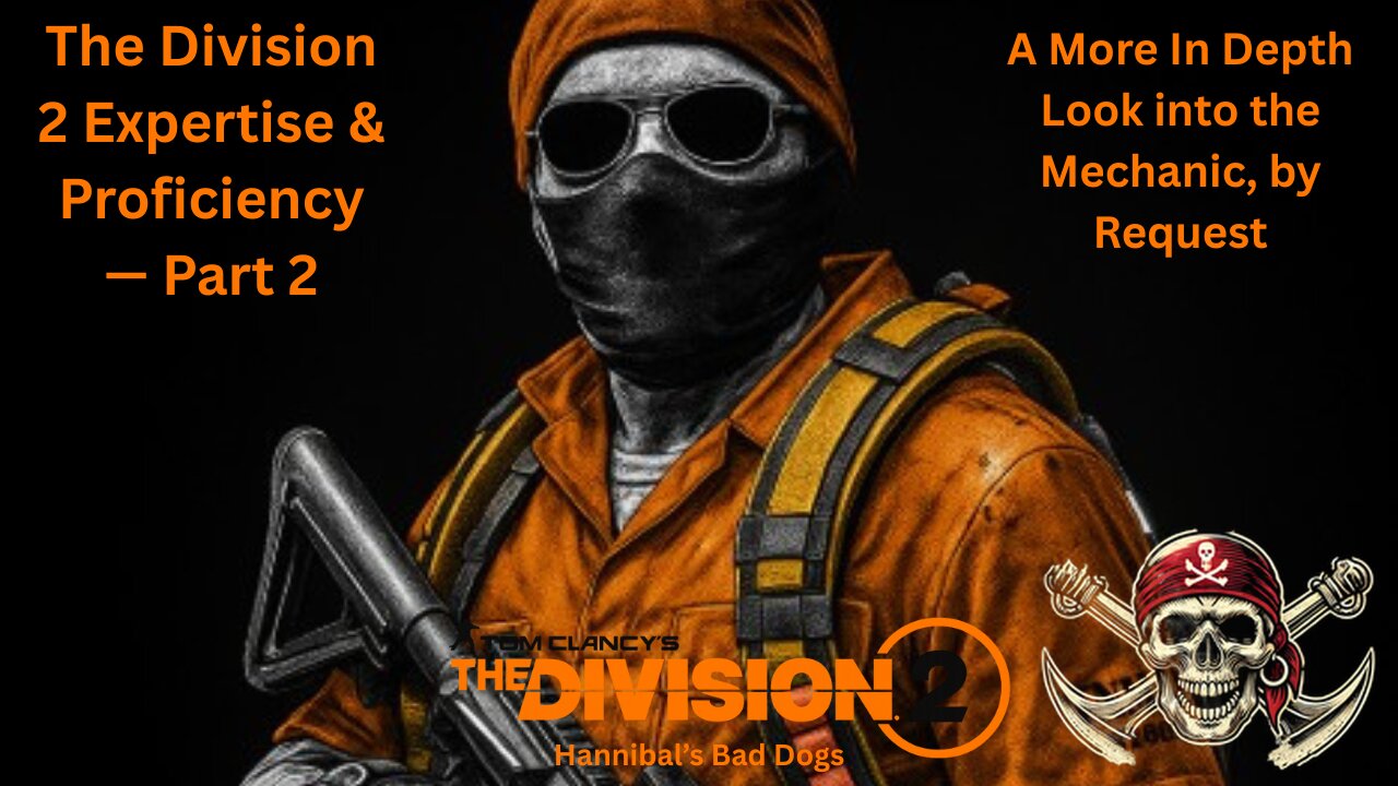 The Division 2 Expertise & Proficiency — Part 2 - By Request