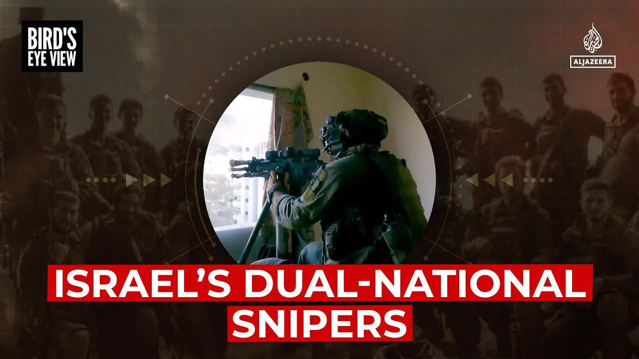 Israel's dual-national snipers in Gaza | Bird's Eye View