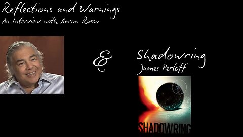 Reflections and Warnings: Aaron Russo & Shadowring - James Perloff
