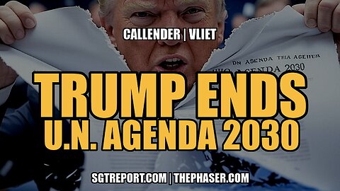 TRUMP ENDS UN AGENDA 2030 & MUCH MORE! - Callender | Vliet