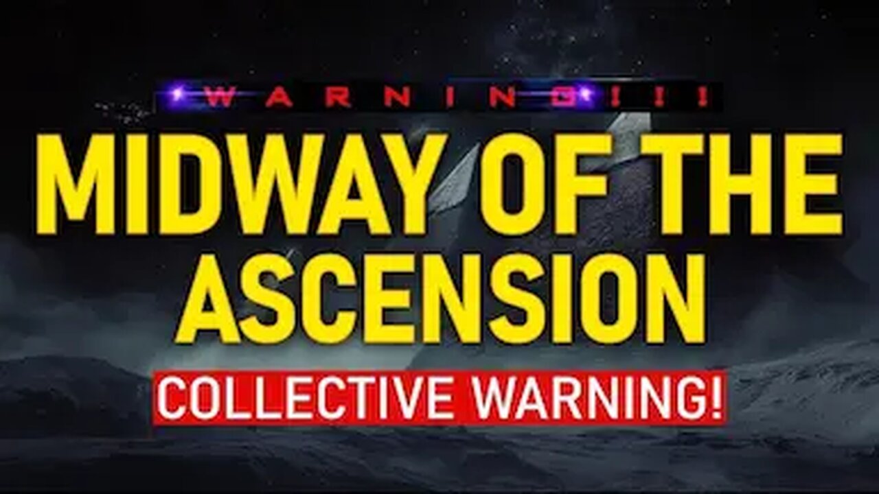 The Collective urgent message - Midway of Ascension! (2.5)