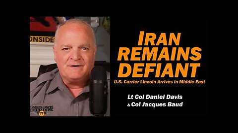 Iran Remains Defiant /Lt Col Daniel Davis & Col Jacques Baud