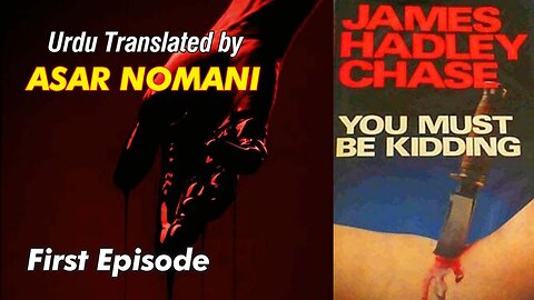 You Must be Kidding by James Hadley Chase | 1st Episode | Urdu Summary.
