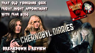 TOYG! Friday Night Appointment With Fear #156 - Chernobyl Diaries (2012) Breakdown/Review - SPOILERS