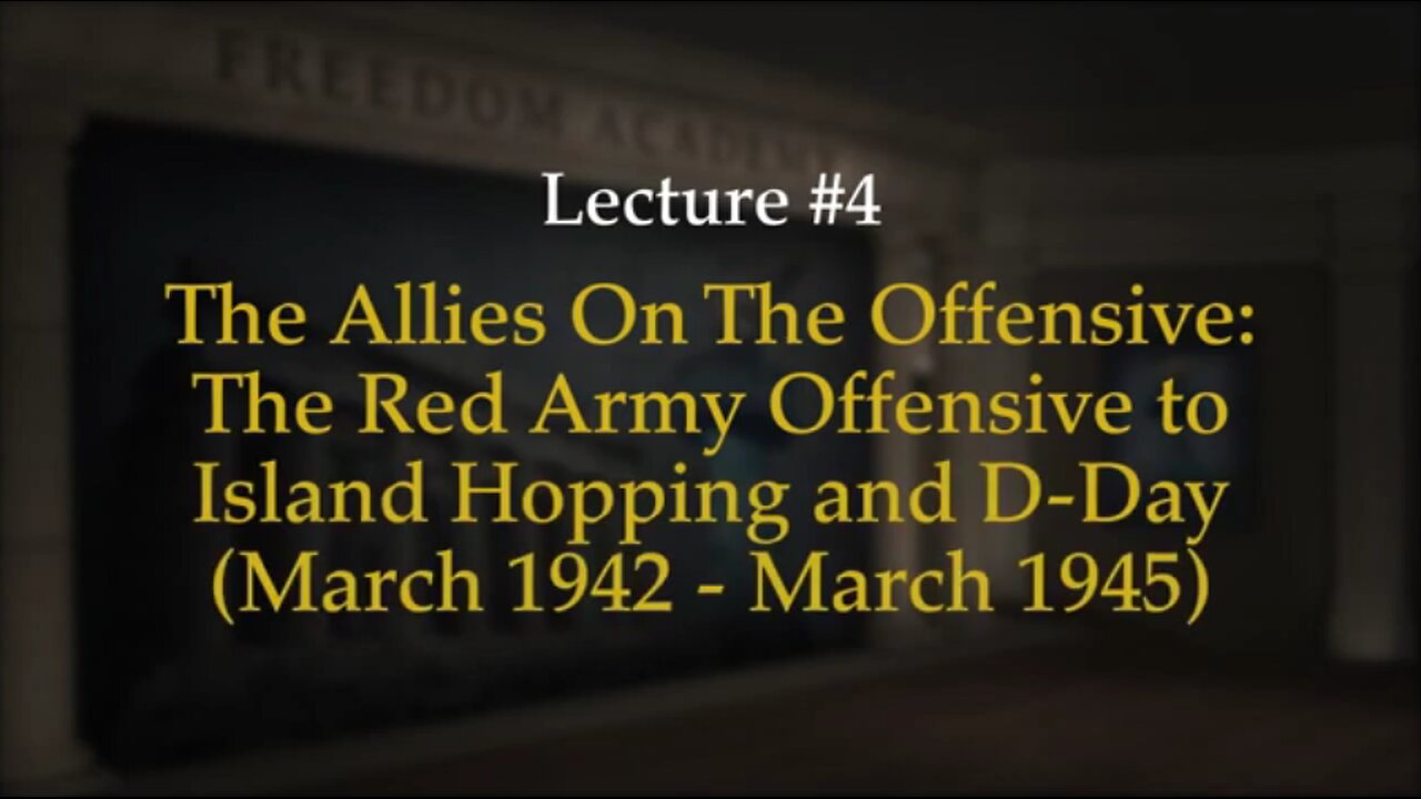 WWII Episode 4: The Red Army Offensive to Island Hopping and D-Day (March 1942 - March 1945)